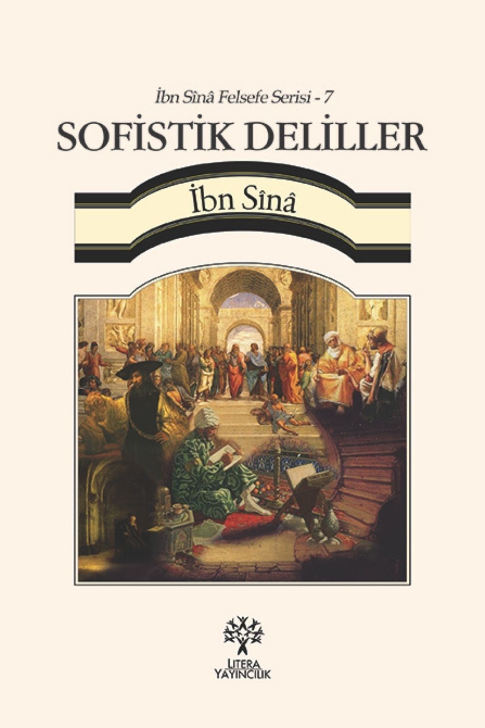 SOFİSTİK DELİLLER - İbn Sînâ Felsefe Serisi 7