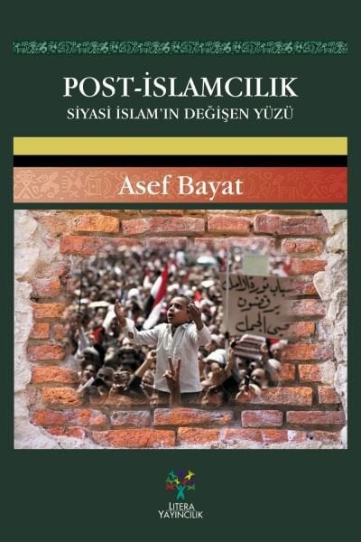 POST-İSLAMCILIK - Siyasi İslam'ın Değişen Yüzü