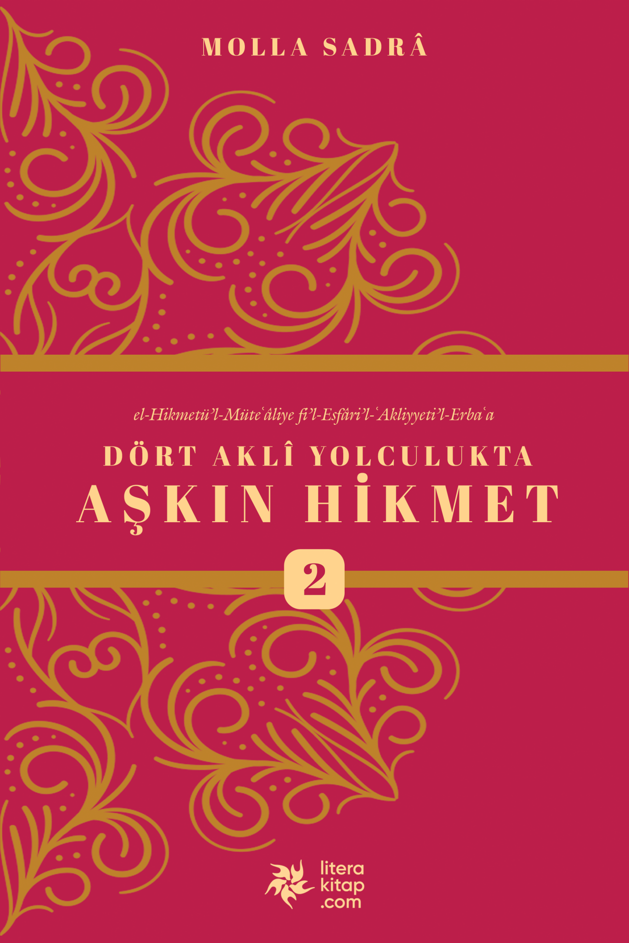 ESFÂRÜ'L-ERBA'A 2 - Dört Aklî Yolculukta Aşkın Hikmet