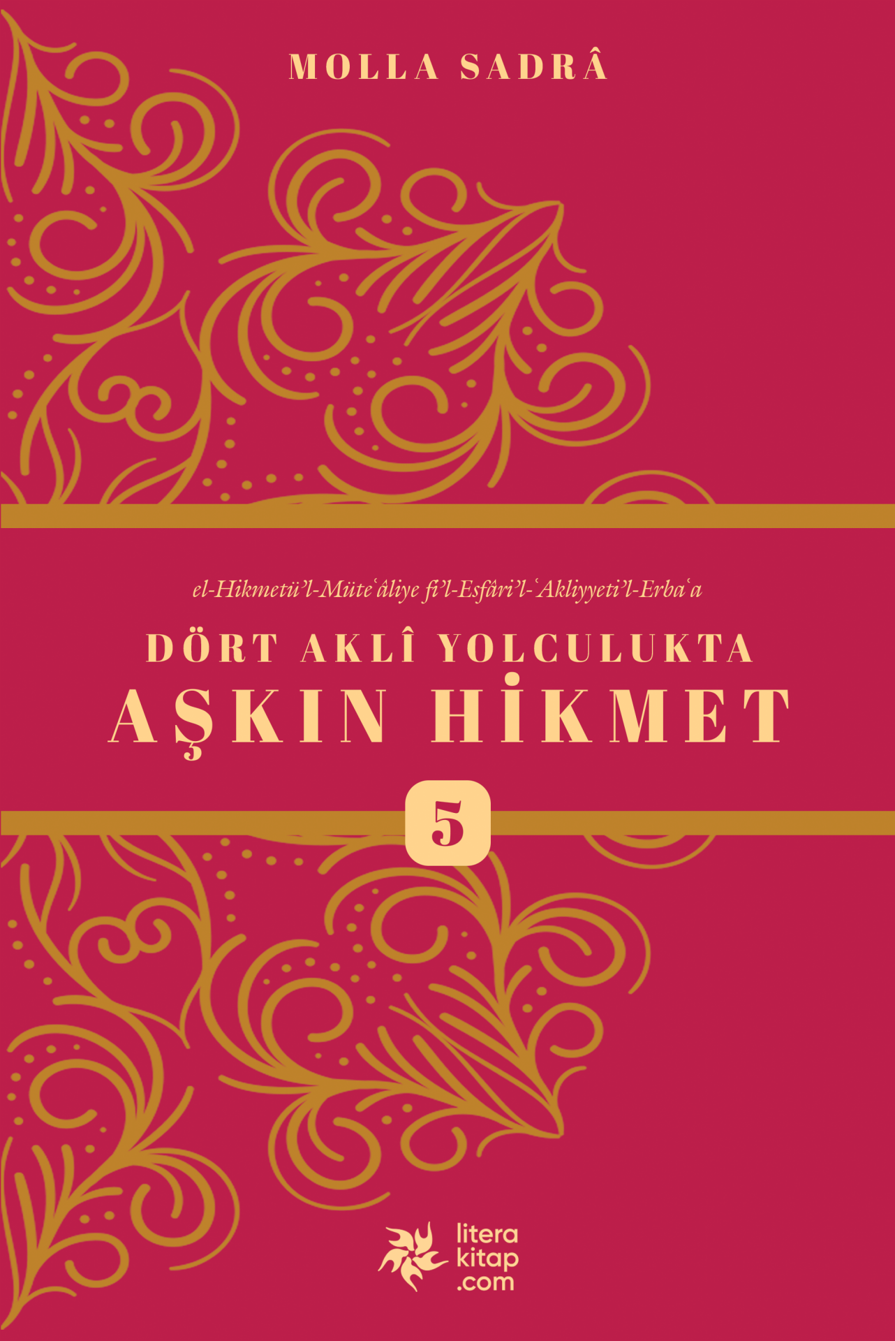 ESFÂRÜ'L-ERBA'A 5 - Dört Aklî Yolculukta Aşkın Hikmet