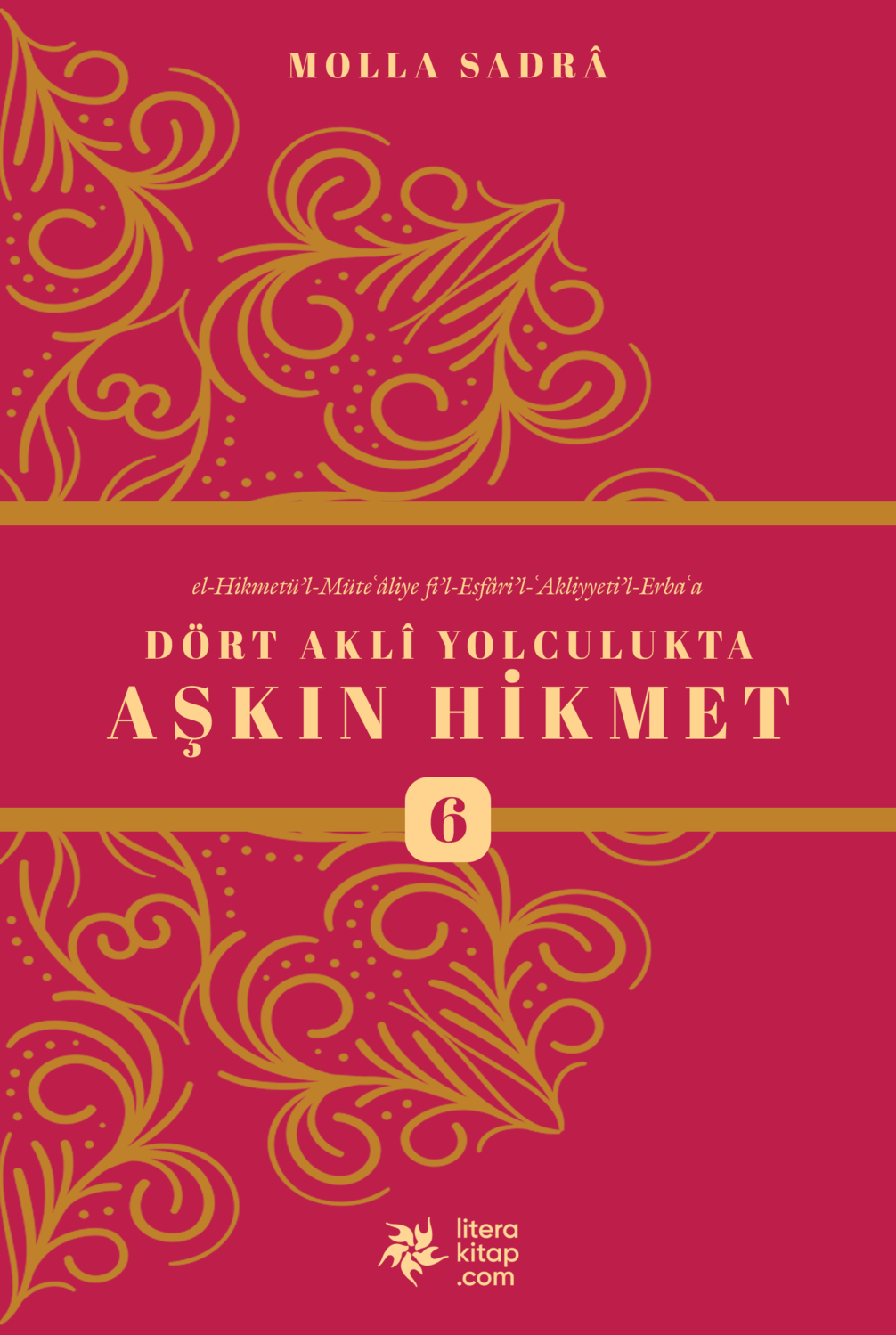 ESFÂRÜ'L-ERBA'A 6 - Dört Aklî Yolculukta Aşkın Hikmet