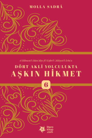 ESFÂRÜ'L-ERBA'A 6 - Dört Aklî Yolculukta Aşkın Hikmet