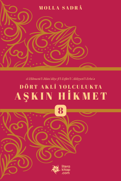 ESFÂRÜ'L-ERBA'A 8 - Dört Aklî Yolculukta Aşkın Hikmet 8