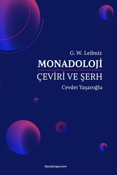 MONADOLOJİ - Türkçe Çeviri ve Düşünürler Arası Kavramsal Karşılaştırma Şerhi