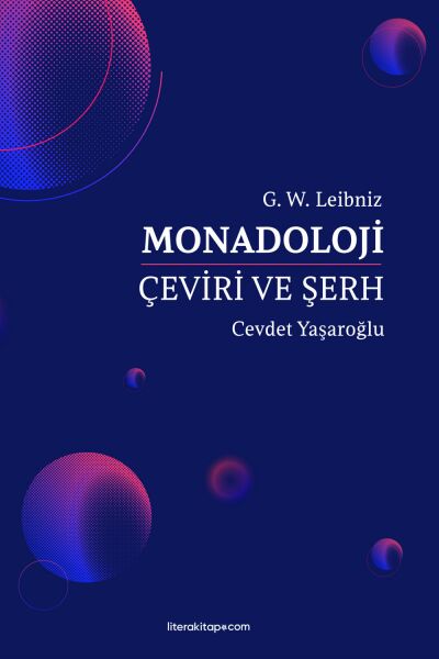 Monadoloji: Türkçe Çeviri ve Düşünürler Arası Kavramsal Karşılaştırma Şerhi