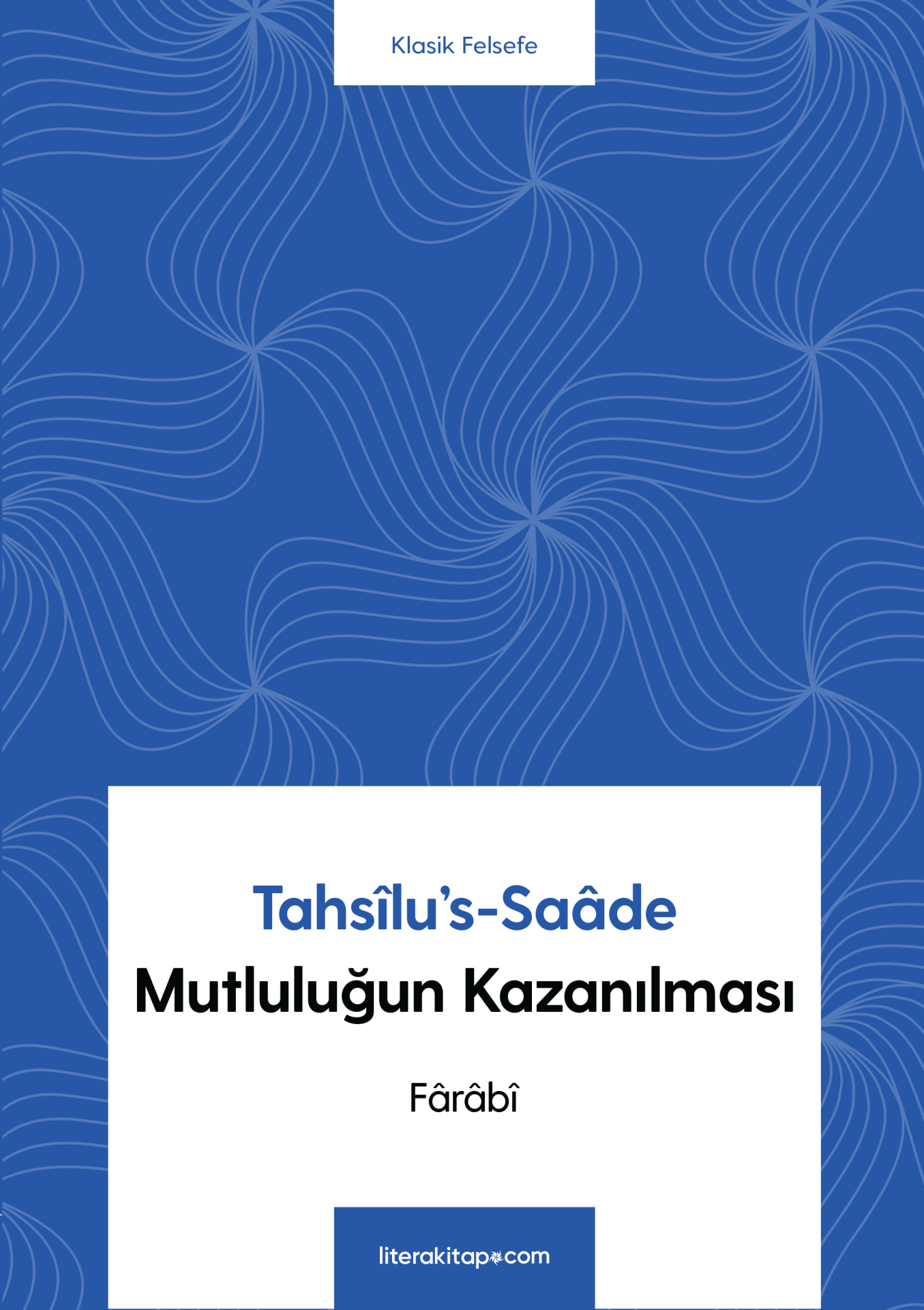 Tahsîlu's-Saâde - Mutluluğun Kazanılması